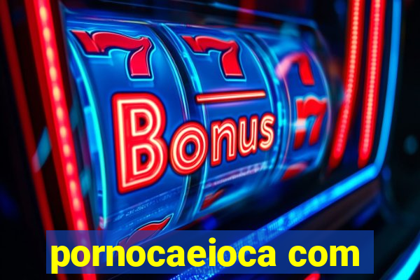 pornocaeioca com